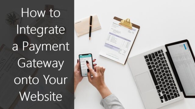 How to Integrate a Payment Gateway onto Your Website