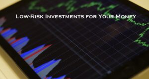 Low-Risk Investments for Your Money