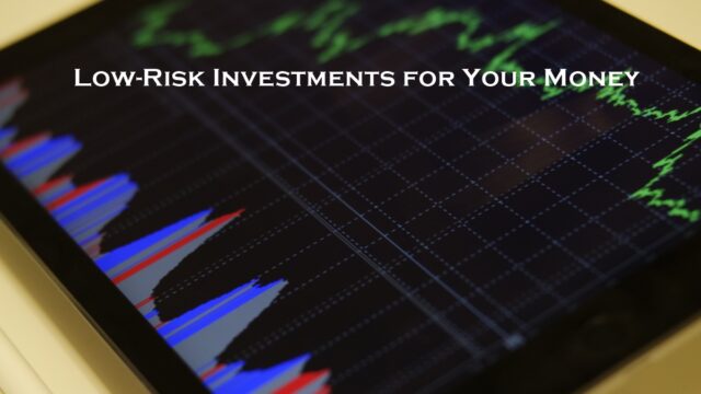 Low-Risk Investments for Your Money
