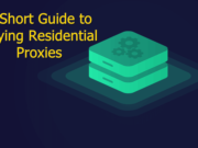 A Short Guide to Buying Residential Proxies