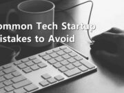 Common Tech Startup Mistakes to Avoid Common tech startup mistakes to avoid