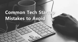 Common tech startup mistakes to avoid