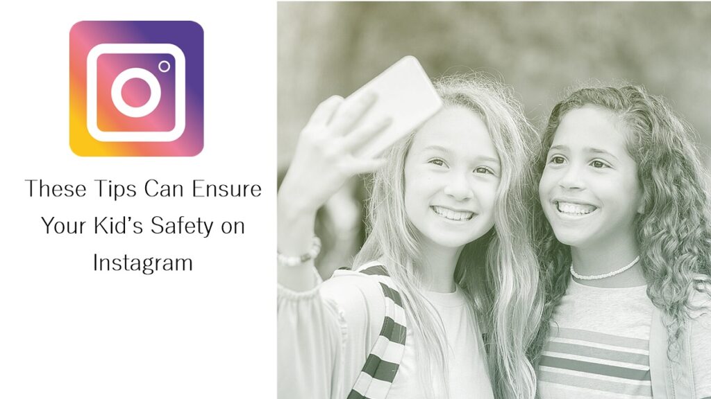 These Tips Can Ensure Your Kid’s Safety on Instagram