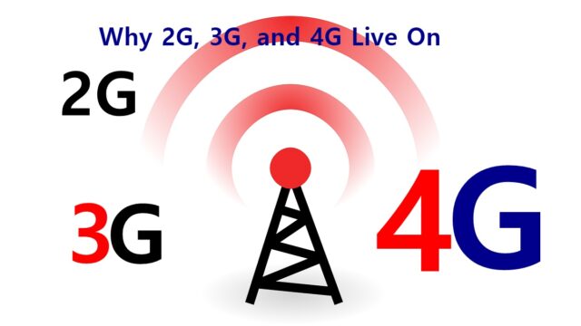 Why 2G, 3G, and 4G Live On