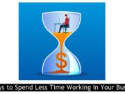 4 Ways to Spend Less Time Working In Your Business