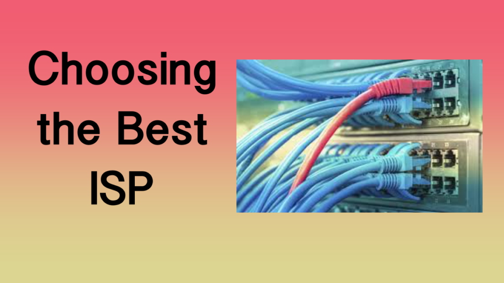 Choosing the Best ISP