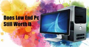 Does Low end Pc still worth it