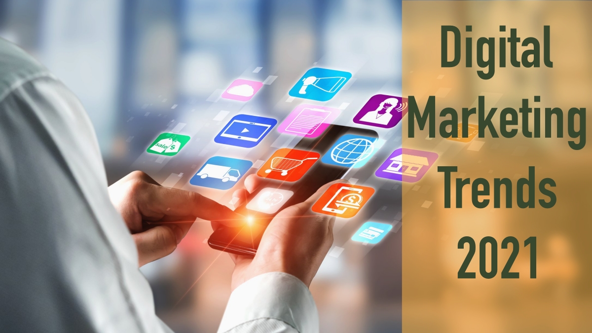 How the Top Digital Marketing Trends Will Evolve in 2021