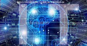 SKILLS YOU REQUIRE TO ACE IN THE FIELD OF INFORMATION TECHNOLOGY