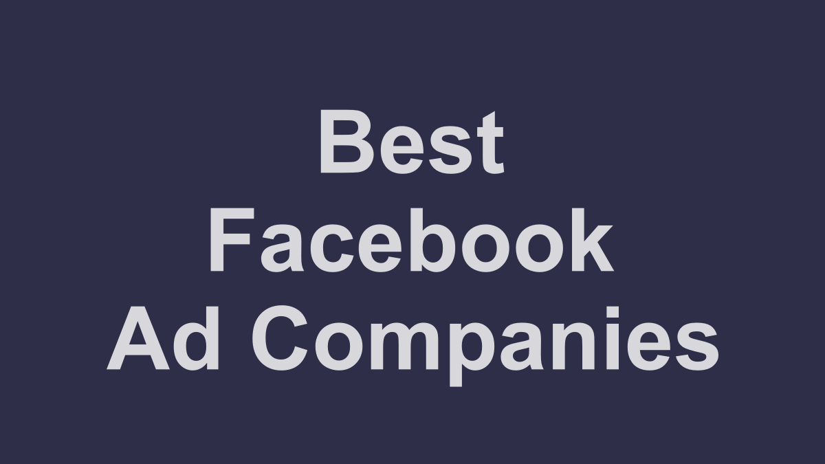 The 5 Best Facebook Ad Companies of 2021