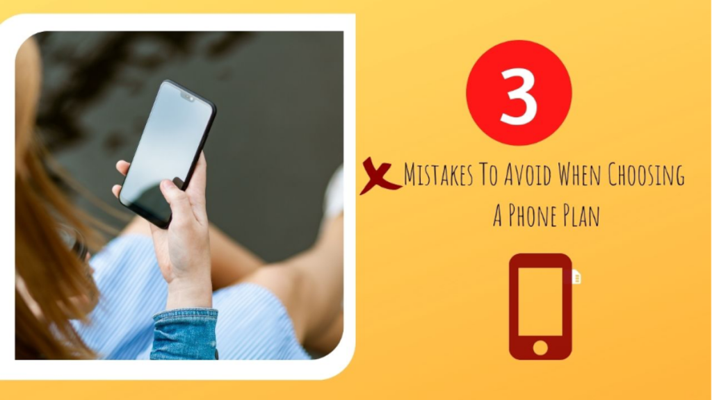 3 Mistakes To Avoid When Choosing A Phone Plan