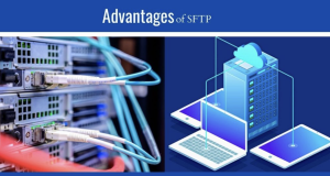 Everything You Need To Know About SFTP And Its Advantages