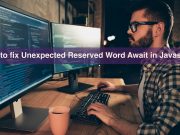 How to fix Unexpected Reserved Word Await in Javascript How to fix Unexpected Reserved Word Await in Javascript