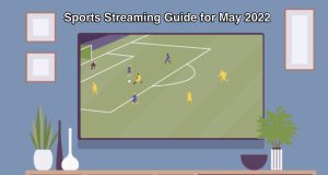 Sports Streaming Guide for May 2022