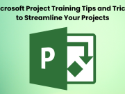 Microsoft Project Training Tips and Tricks to Streamline Your Projects Microsoft Project Training Tips and Tricks to Streamline Your Projects