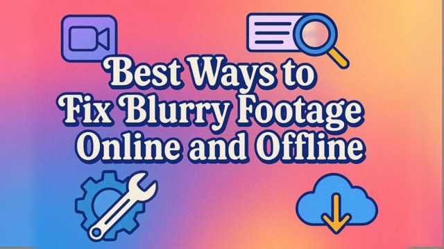 ways to fix blurry videos