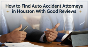 How to Find Auto Accident Attorneys in Houston With Good Reviews