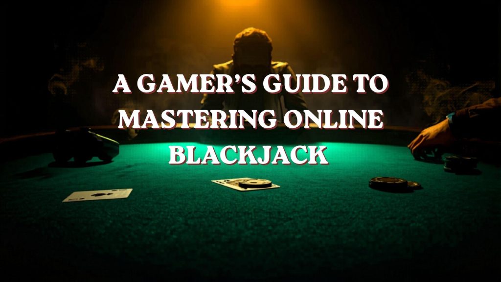 Image 1 of A Gamer’s Guide to Mastering Online Blackjack