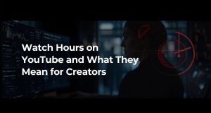 Image 1 of Watch Hours on YouTube and What They Mean for Creators
