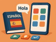 Best Apps to Learn Spanish in 2026: A Complete Guide for Beginners Mobile apps for learning Spanish showcased on smartphone and tablet with Spanish language icons