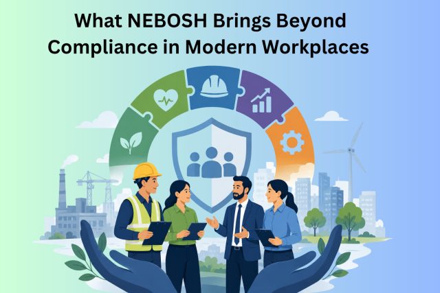 What NEBOSH Brings Beyond Compliance in Modern Workplaces Image 1 Image 1 of What NEBOSH Brings Beyond Compliance in Modern Workplaces